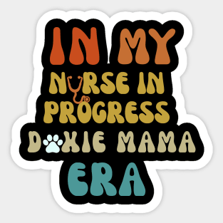 In my nurse in progress doxie mama era Sticker